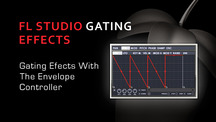 Fl studio gating effects with envelope controller