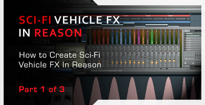 Creating vehicle special fx in reason part 1