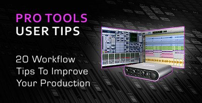Studio tips pro tools 20 tips to improve workflow