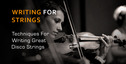 Writing great disco strings tips