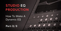 How to make dynamic eq part 3