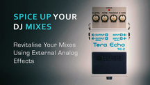 Revitalise your dj mixes with external effects