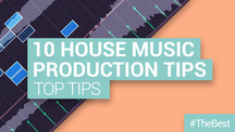 Loopmasters top 10 house music production tips