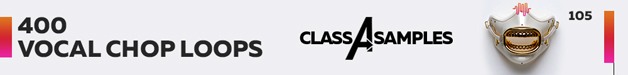 Loopmasters class a samples 400 vocal chop loops 628 75