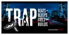Trap - Beats, Bleeps, Fills & Builds