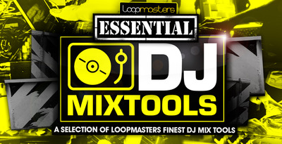 Loopmasters essential dj mix tools 1000 x 512