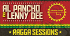 Al Pancho & Lenny Dee Presents Ragga Sessions