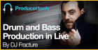 DJ Fracture presents Drum and Bass in Ableton Live