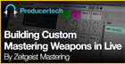 Building Custom Mastering Weapons in Ableton Live