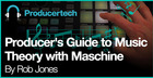 Producer’s Guide to Music Theory with Maschine