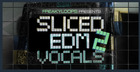 Sliced EDM Vocals Vol. 2