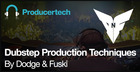 Dubstep Production Techniques by Dodge & Fuski