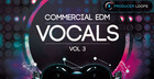 Commercial EDM Vocals Vol. 3