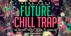 Future Chill Trap Mega Pack