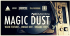 Magic Dust: Warm Textures & Organic Shots