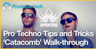 Pro Techno Tips & Tricks - ‘Catacomb’ Walk-through