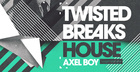 Axel Boy - Twisted Breaks House