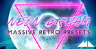 Neon Dream - Massive Retro Presets