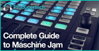 Complete Guide to Maschine Jam