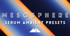 Mesosphere - Serum Ambient Presets