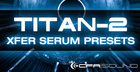 CFA-Sound TITAN-2 Xfer Serum Presets