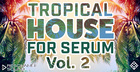 Tropical House for Serum Vol.2