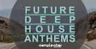 Future Deep House Anthems