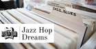 Jazz Hop Dreams