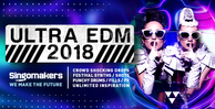 Singomakers ultra edm 2018 crowd shocking drops festival synths shots punchy drums fills fx unlimited inspiration 1000 512