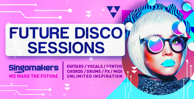 Singomakers future disco sessions guitars vocals synths chords drums fx midi unlimited inspiration 1000 512
