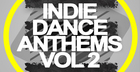 Indie Dance Anthems Vol 2