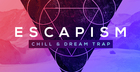 Escapism - Chill & Dream Trap