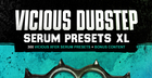 Vicious Dubstep Serum Presets XL