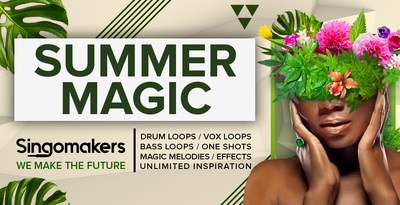 Singomakers summer magic drum loops vox loops bass loops one shots magic melodies effects unlimited inspiration 1000 512
