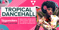 Singomakers tropical dancehall bass loops drum loops synth loops one shots fx vocals midi files unlimited inspiration 1000 512
