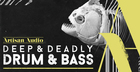 Deep & Deadly Drum & Bass