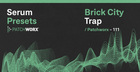 Brick City Trap - Serum Presets