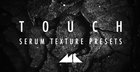 Touch - Serum Texture Presets