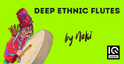 Deep Ethnic Flutes by Neki