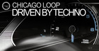 Chicago Loop – Driven By Techno