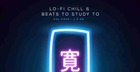 Lo-Fi Chill & Beats To Study To