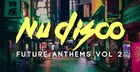 Nu Disco Future Anthems Vol 2