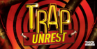 Trap Unrest