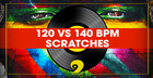 99 Patches Presents: 120 VS 140 BPM Scratches
