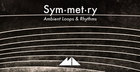 Symmetry - Ambient Loops & Rhythms