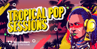 Tropical Pop Sessions