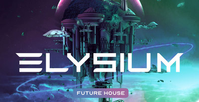 Production master   elysium   future house   1000x512web
