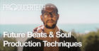 Future Beats & Soul Production Techniques with El. Train