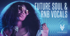 Future Soul & RnB Vocals