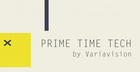 Prime Time Tech by Variavision